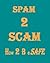 Spam 2 Scam How 2 B E-Safe