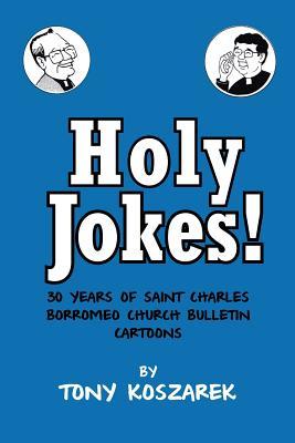 Holy Jokes!: Thirty Years of Saint Charles Borromeo Church Bulletin Cartoons (Paperback)