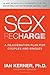 Sex Recharge: A Rejuvenation Plan for Couples and Singles