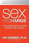 Sex Recharge: A Rejuvenation Plan for Couples and Singles
