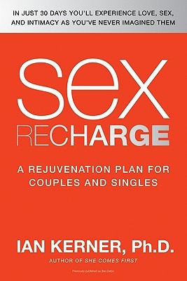 Sex Recharge: A Rejuvenation Plan for Couples and Singles (Paperback)