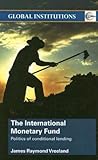 The International Monetary Fund: Politics of Conditional Lending