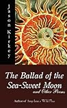 The Ballad of the Sea-Sweet Moon and Other Poems