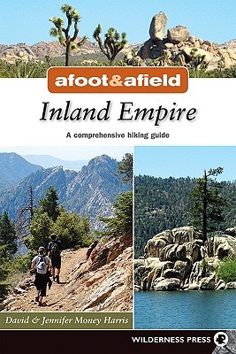 Afoot and Afield: Inland Empire: A Comprehensive Hiking Guide (Paperback)