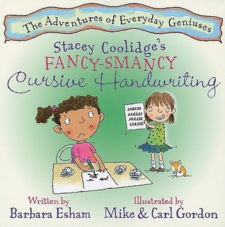 Stacey Coolidge's Fancy-Smancy Cursive Handwriting (The Adventures of Everyday Geniuses)