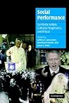 Social Performance: Symbolic Action, Cultural Pragmatics, and Ritual (Cambridge Cultural Social Studies) Social Performance: Symbolic Action, Cultural Pragmatics, and Ritual (Cambridge Cultural Social Studies)