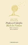 Professor Udolphs Buch der Namen Professor Udolphs Buch der Namen