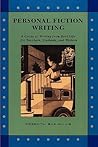 Personal Fiction Writing: A Guide to Writing from Real Life for Teachers, Students & Writers Personal Fiction Writing: A Guide to Writing from Real Life for Teachers, Students & Writers
