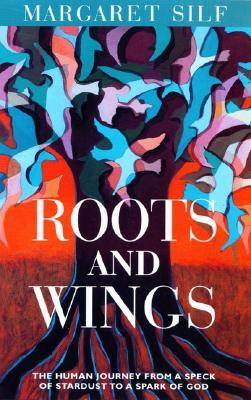 Roots and Wings: The Human Journey from a Speck of Stardust to a Spark of God (Paperback)