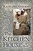 The Kitchen House by Kathleen Grissom The Kitchen House by Kathleen Grissom
