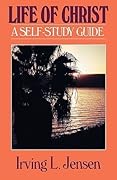 The Life of Christ- Jensen Bible Self Study Guide