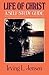The Life of Christ- Jensen Bible Self Study Guide by Irving L. Jensen