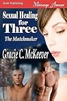 Sexual Healing for Three (The Matchmaker #5)