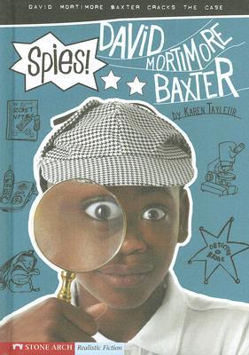 Spies: David Mortimore Baxter Cracks the Case (Library Binding)