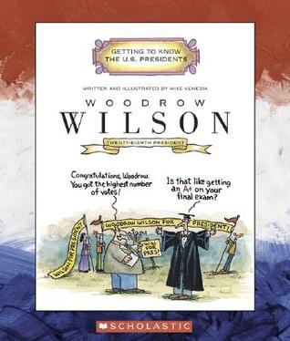 Woodrow Wilson (Getting to Know the US Presidents)