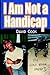 I Am Not a Handicap by Professor David Cook