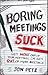 Boring Meetings Suck: Get M...