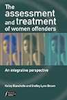 The Assessment and Treatment of Women Offenders: An Integrative Perspective