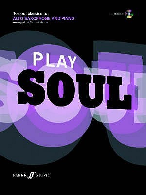 Play Soul: Alto Saxophone: 10 Soul Classics for Alto Saxophone, and Piano (Book & CD) (Play Series)