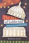 The Art of Lobbying: Building Trust and Selling Policy