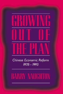 Growing Out of the Plan: Chinese Economic Reform, 1978–1993 (Paperback)