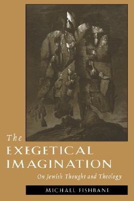 The Exegetical Imagination: On Jewish Thought and Theology (Paperback)