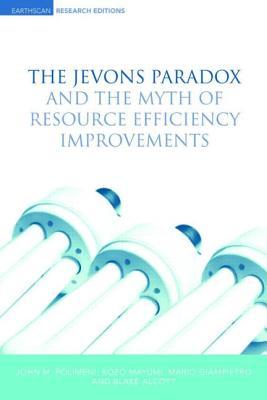 The Jevons Paradox and the Myth of Resource Efficiency Improvements (Earthscan Research Editions)