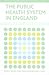 The public health system in England (Evidence for Public Health Practice)