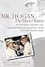 Mr. Hogan, the Man I Knew: An LPGA Player Looks Back on an Amazing Friendship and Lessons She Learned from Golf's Greatest Legend