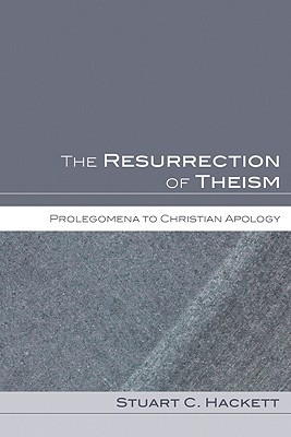 The Resurrection of Theism: Prolegomena to Christian Apology (Paperback)