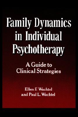 Family Dynamics in Individual Psychotherapy: A Guide to Clinical Strategies (Paperback)