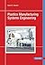 Plastics Manufacturing Systems Engineering by David O. Kazmer