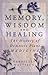 Memory, Wisdom and Healing