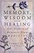Memory, Wisdom and Healing