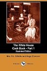 The White House Cook Book - Part 1 The White House Cook Book - Part 1