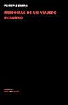 Memorias de un viajero peruano (Historia-Viajes) (Spanish Edition)