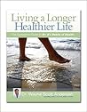 Living a Longer, Healthier Life by Wayne Scott Andersen