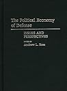 The Political Economy of Defense: Issues and Perspectives (Contributions in Military Studies)