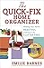The Quick-Fix Home Organizer: Making Your Home Beautiful and Your Life Clutter Free