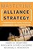 Mastering Alliance Strategy: A Comprehensive Guide to Design, Management, and Organization