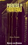 Puentes Y Fronteras / Bridges And Borders: Bridges and Borders (English, Spanish and Spanish Edition)