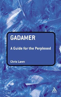 Gadamer: A Guide for the Perplexed (Guides for the Perplexed)