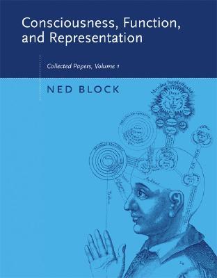 Consciousness, Function, and Representation, Volume 1: Collected Papers (A Bradford Book; Collected Papers)