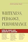 Whiteness, Pedagogy, Performance: Dis/Placing Race