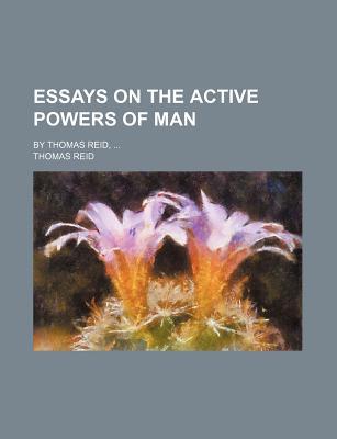 Essays on the Active Powers of Man (Paperback)