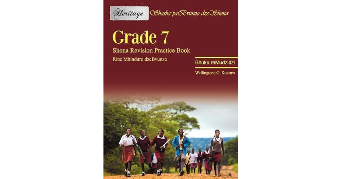 Heritage Grade 7 Shona Revision Practice by Wellingtone Garati Kusema