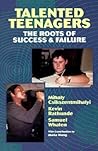 Talented Teenagers: The Roots of Success and Failure