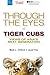 Through the Eyes of Tiger Cubs by Mark L. Clifford