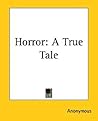 Horror: A True Tale