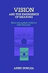 Vision and the Emergence of Meaning: Blind and Sighted Children's Early Language